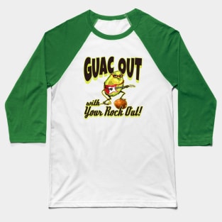 Guac Out With Your Rock Out Baseball T-Shirt